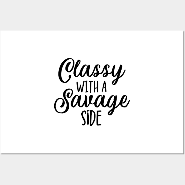 Classy with a Savage Side Wall Art by TheBlendedRack